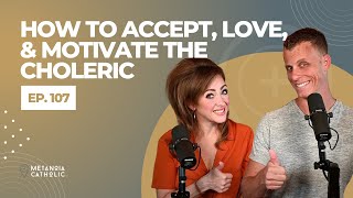 How to Accept Love and Motivate the Choleric [upl. by Damita]