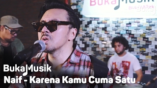 Naif  Karena Kamu Cuma Satu  BukaMusik [upl. by Shult]