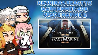 Hashiras react to Warhammer 40k Space Marine II Cinematic Trailer  Demon Slayer  Gacha reaction [upl. by Ainwat]