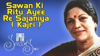 Sawan Ki Ritu Ayee Re Sajaniya  Kajri   Shobha Gurtu  Songs Of The Seasons Vol 2  Music Today [upl. by Lina]