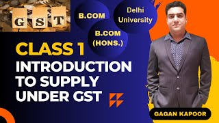 Introduction to Supply Under GST  Class 1 Goods and Services Tax  Bcom HonsBCom [upl. by Asillam]