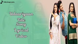 Udaariyan Title Song  Lyrical Video  Khaaban De Desh  Colors TV [upl. by Hughett]