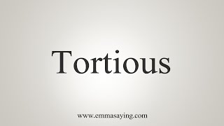 How To Say Tortious [upl. by Zipah]