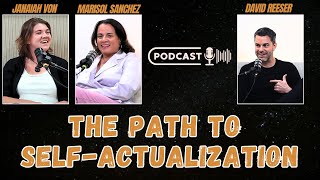 The Path to SelfActualization with David Reeser  Marisol Sanchez amp Janaiah von Hassel [upl. by Nawud]