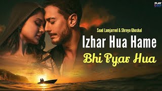 Izhar Hua Hame Bhi Pyar Hua Official Video Khushi Khushi Pehna Tera Diya Gehna Song l  New Viral [upl. by Girish]