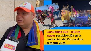 Comunidad LGBT solicita mayor participación en la realización del Carnaval de Veracruz 2024 [upl. by Shellans368]