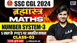 SSC CGL MATHS 2024  NUMBER SYSTEM SSC CGL  NUMBER SYSTEM LAST 5 YEARS QUESTIONS  3  UTKARSH SIR [upl. by Yllime991]