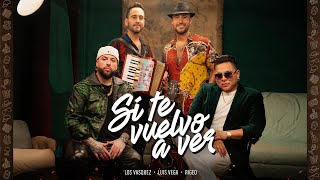 Los Vasquez x Luis Vega x Rigeo  SI TE VUELVO A VER Video Oficial [upl. by Betthel969]