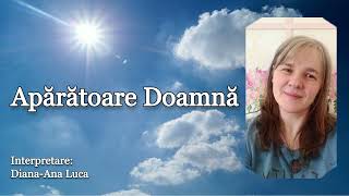 Aparatoare Doamna glas 8  interpretare DianaAna Luca [upl. by Aivat]