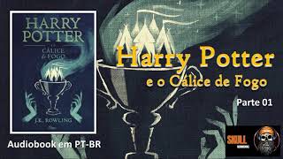 Harry Potter e o Cálice de Fogo parte 1 – Vol 4 – JK Rowling  audiobook em PT BR [upl. by Lundberg]