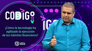 Entrevista ¿Cómo la tecnología ha agilizado la ejecución de los trámites financieros  Código 13 [upl. by Eelrebmik]