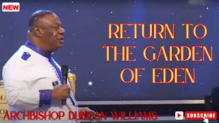 Archbishop Duncan Williams  Return To The Garden Of Eden [upl. by Adgam]