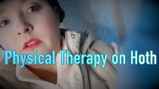 Physical Therapy on Hoth ASMR Star Wars [upl. by Yssirc]