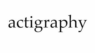 How to Pronounce actigraphy [upl. by Noslen]