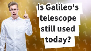 Is Galileos telescope still used today [upl. by Alrak617]