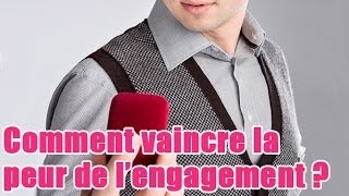 Vaincre la peur de lengagement [upl. by Nrev]