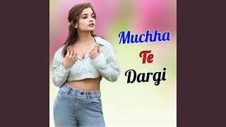 Muchha Te Dargi [upl. by Azal]