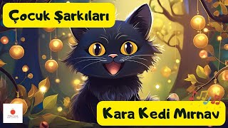 Çocuk Şarkıları  Kara Kedi Mırnav  Kara Kedi Şarkısı  Kedi Köpek Mırnav ÇocukŞarkıları [upl. by Kariv]