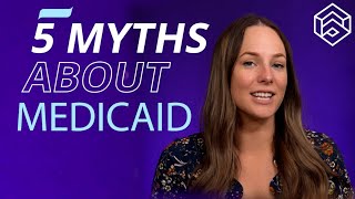 5 Myths about Medicaid [upl. by Dyana357]