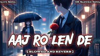 Aaj Ro Len De  Slowed And Reverb  1920 LONDON   Sharma Joshi Meera Chopra Shaarid And Toshi [upl. by Caughey498]