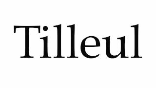 How to Pronounce Tilleul [upl. by Mundford]