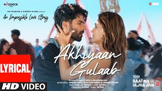 Akhiyaan Gulaab Lyrics Shahid Kapoor Kriti Sanon  Mitraz  Teri Baaton Mein Aisa Uljha Jiya [upl. by Larual]