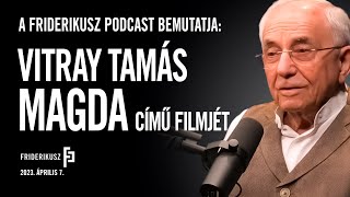 Magda Vitray Tamás riportfilmje  Friderikusz Podcast [upl. by Jamin866]