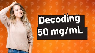 What does 50 mg mL mean [upl. by Alrad]