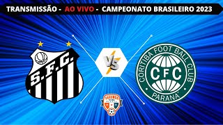 SANTOS X CORITIBA  AO VIVO  CAMPEONATO BRASILEIRO 2023  VARANDA [upl. by Eiddal]