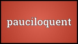 Pauciloquent Meaning [upl. by Berry]