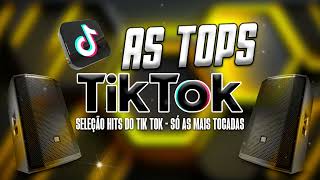 AS TOPS DO TIKTOK 2023  SELEÇÃO HITS DO TIK TOK 2023  SÓ AS MAIS TOCADAS DO TIK TOK OUTUBRO [upl. by Suiradal384]