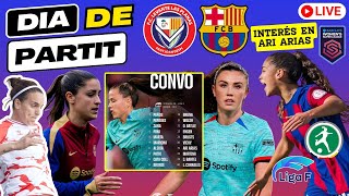 UN DIA DE PARTIT 🚨 INTERÉS en ARI ARIAS 💙❤️ LEVANTE Las PLANAS vs BARÇA FEMENINO forçabarça [upl. by Sufur]