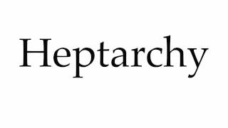 How to Pronounce Heptarchy [upl. by Prober314]