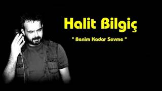 HALİT BİLGİÇ  Benim Kadar Sevme [upl. by Animsay]