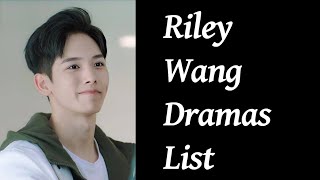 Riley Wang Dramas List  Upcoming Dramas [upl. by Nonnair258]