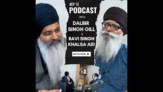 Audio  Serving Humanity Hands  Ravi Singh Khalsa Aid Dalbir Singh Gill Episode 15 Adbi Majlis [upl. by Ahsytal]