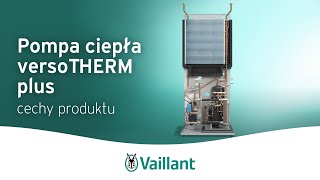 Pompa ciepła versoTHERM plus – cechy produktu – Vaillant Polska [upl. by Annavaj594]