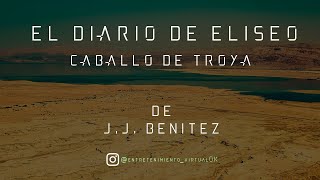 El Diario de Eliséo  Caballo de Troya de JJ Benítez  Parte Nº10 Voz Digital [upl. by Lubeck330]