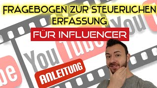 Influencer amp YouTuber Anleitung Fragebogen zur steuerlichen Erfassung Teil 3 der Videoserie [upl. by Aseeram895]