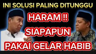 VIRALKAN  SURAT TERBUKA SOLUSI TERBAIK  POLEMIK NASAB HABAIB TERBARU  HARAM PAKAI GELAR HABIB [upl. by Uahc496]