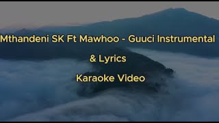 Mthandeni SK Ft Mawhoo  Guuci Instrumental amp Lyrics  Karaoke [upl. by Yrrum]