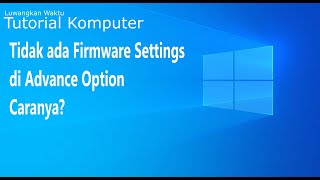 UEFI Firmware Settings Tidak ada di Advanced Options WIndows 11 amp Windows 10 [upl. by Fanchette]