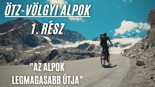 🗻quotAz Alpok legmagasabb útjaquot  Ötzvölgyi Alpok 1  Kerékpártúra🚴‍♂️ [upl. by Eiramanad]