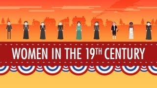 Women in the 19th Century Crash Course US History 16 [upl. by Ahsennod157]