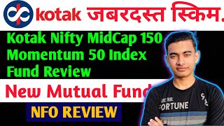 Kotak Nifty MidCap 150 Momentum 50 Index Fund  Kotak New NFO Review [upl. by Gmur]