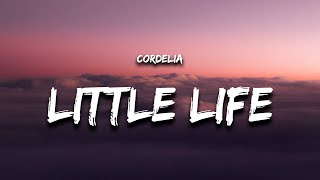 Cordelia  Little Life Lyrics quoti think i like this little lifequot [upl. by Veedis581]