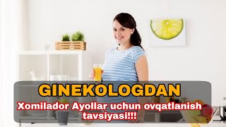 GINEKOLOG TAVSIYA QILADI Homilador Ayollar qanday ovqatlanish kerak Ovqatlanish uchun tavsiya [upl. by Idham]