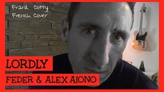 Feder ft Alex Aiono  Lordly traduction en francais COVER Frank Cotty [upl. by Fabiano]