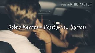 Dole x Kerres  Pozityvas lyrics [upl. by Eimilb596]