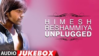 Himesh Reshammiya Unplugged Songs Collection  Jukebox [upl. by Annis]